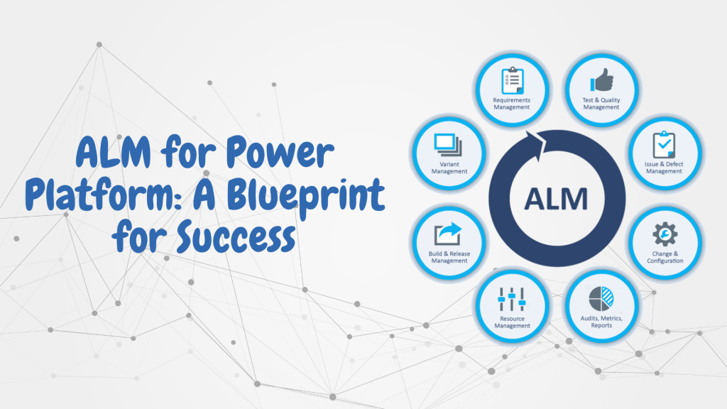 ALM for Power Platform: A Blueprint for Success