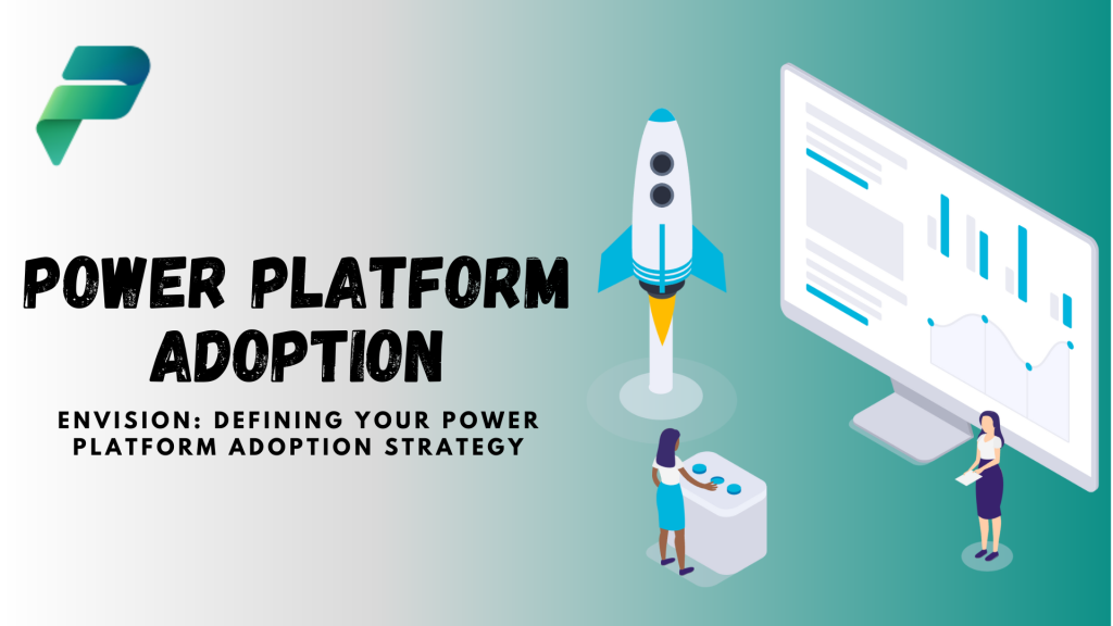 Envision: Defining your Power Platform adoption strategy