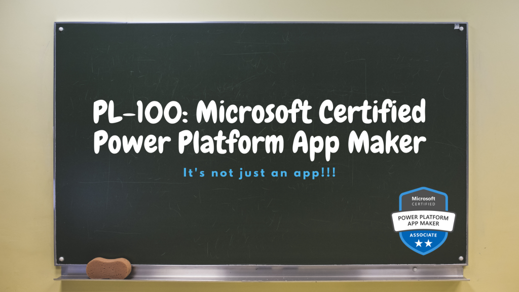 PL-100: Microsoft Certified Power Platform App Maker