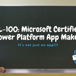 PL-100: Microsoft Certified Power Platform App Maker