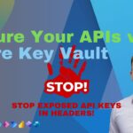 Secure Your APIs with Azure Key Vault