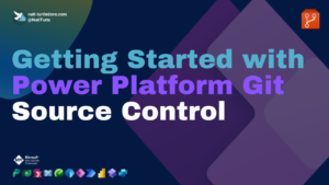 Getting Started with Power Platform Git Source Control